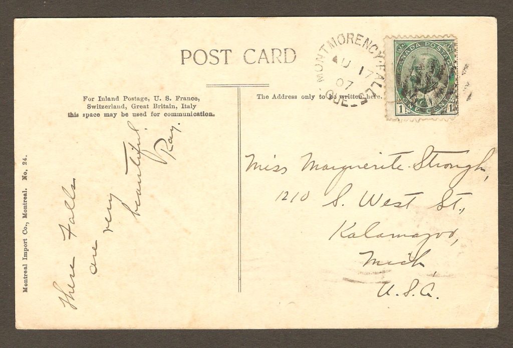 De la correspondance et chute Montmorency : carte postale avec cachet postaul Montmorency Falls datée respectivement du 17 août 1907.
